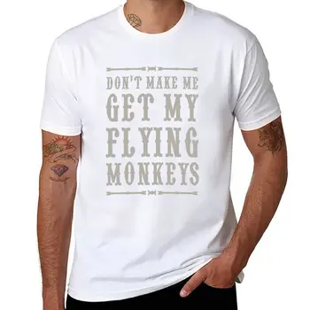 Новая футболка Don't make me get my flying monkeys, спортивная рубашка, мужская одежда, футболки оверсайз для мужчин
